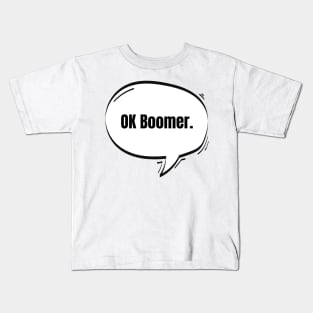 OK Boomer Text-Based Speech Bubble Kids T-Shirt